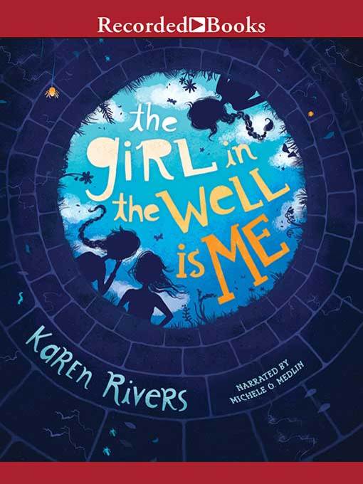 Title details for The Girl in the Well Is Me by Karen Rivers - Wait list